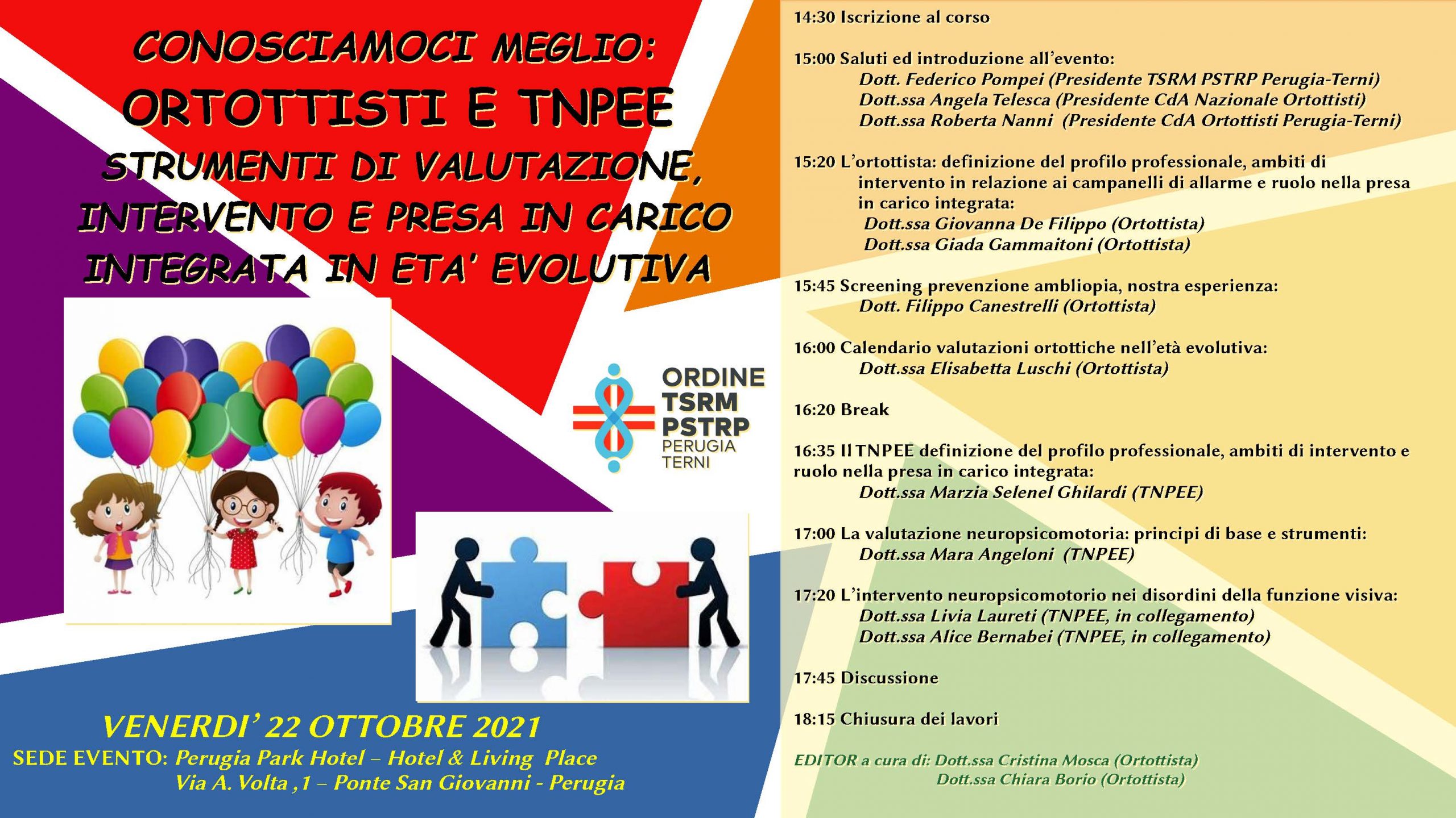 Conosciamoci meglio: TNPEE e ORTOTTISTI strumenti di valutazione, intervento e presa in carico integrata in età evolutiva Conosciamoci meglio: TNPEE e ORTOTTISTI strumenti di valutazione, intervento e presa in carico integrata in età evolutiva