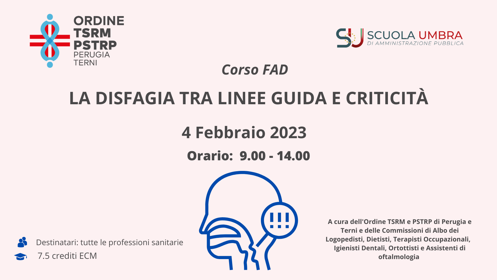 Corso FAD - LA DISFAGIA TRA LINEE GUIDA E CRITICITÀ - 4 febbraio Corso FAD - LA DISFAGIA TRA LINEE GUIDA E CRITICITÀ - 4 febbraio