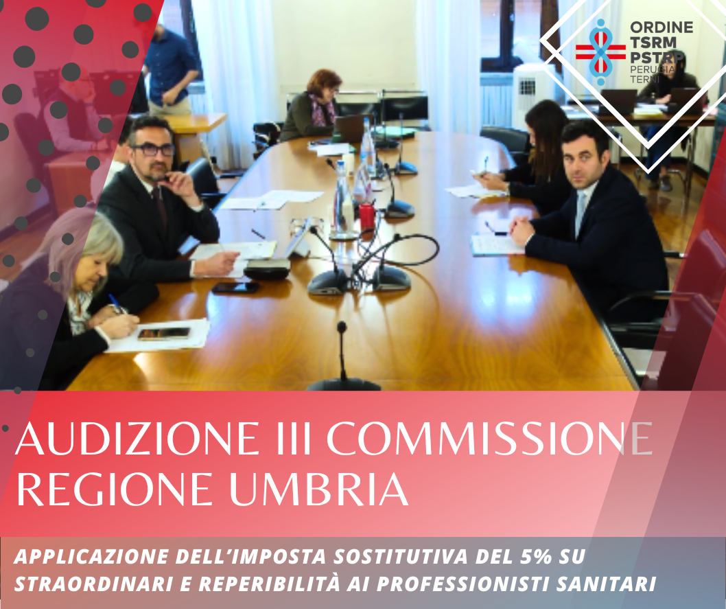Audizione presso la III Commissione della Regione Umbria sulla detassazione del lavoro straordinario nelle professioni sanitarie